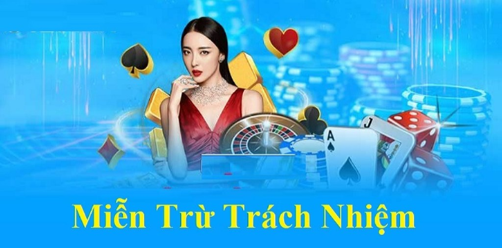 Miễn trừ trách nhiệm là chế độ ràng buộc giữa nhà cái và người chơi